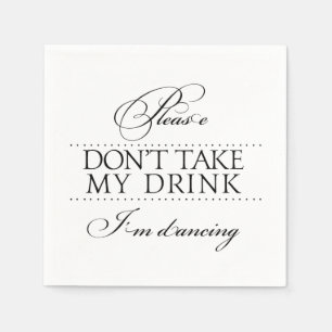 Please Don't Take My Drink Im Dancing Napkins