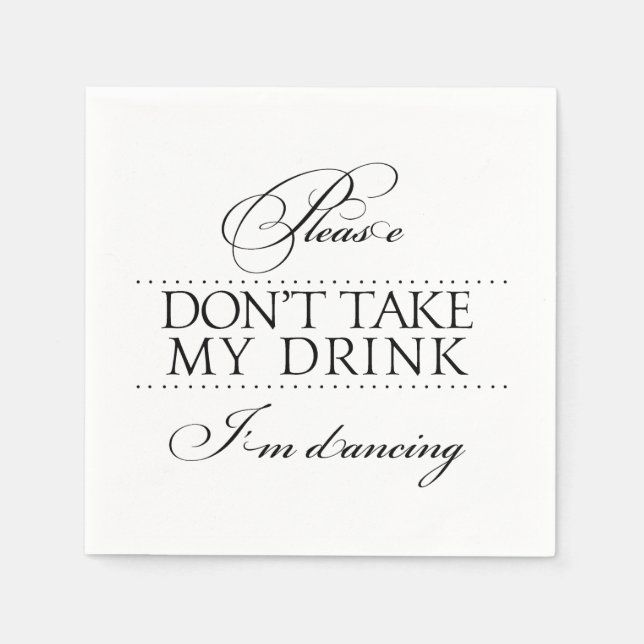 Please Don't Take My Drink Im Dancing Napkins (Front)