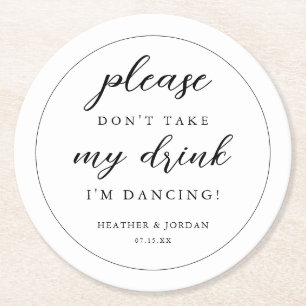 Please Don't Take My Drink I'm Dancing Wedding  Round Paper Coaster
