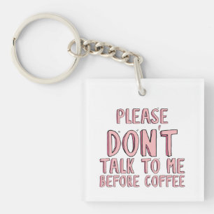 Please Don't Talk Before Coffee Key Ring