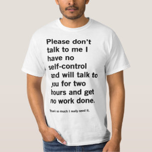 Please Don't Talk To Me I Have No Self-Control And T-Shirt
