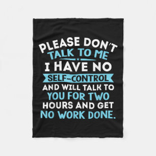 Please Dont Talk To Me I Have No Self Control - Fu Fleece Blanket