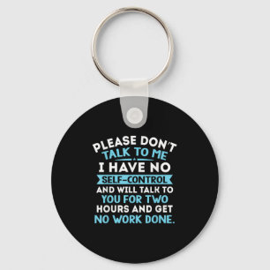 Please Dont Talk To Me I Have No Self Control - Fu Key Ring