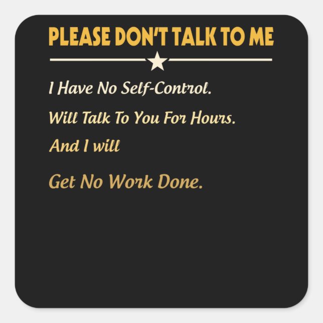 Please Don't Talk To Me I Have No Self-Control Square Sticker (Front)
