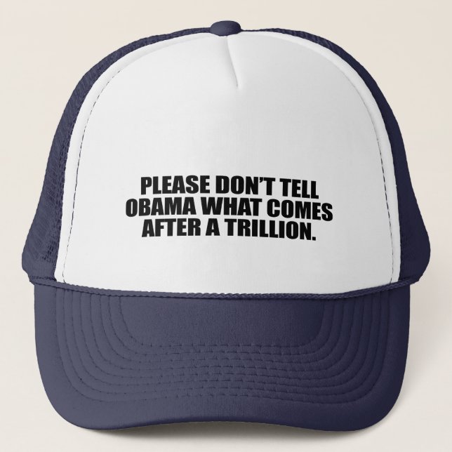 Please don't tell Obama what comes after a trillio Trucker Hat (Front)