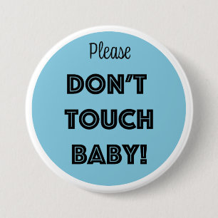 Please DON'T TOUCH BABY!  7.5 Cm Round Badge