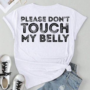 Please Don't Touch My Belly Funny Saying T-Shirt