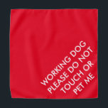 Please don't touch or pet red custom service dog bandana<br><div class="desc">Please don't touch or pet red custom service dog working k9 dog bandanna</div>