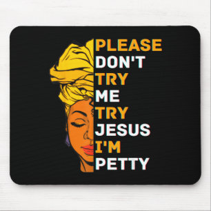 Please Don't Try Me Try Jesus Black Girl Magic Mel Mouse Mat