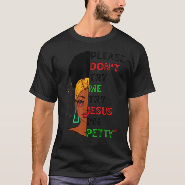Please Don't Try Me Try Jesus Black Girl Magic Mel T-Shirt (Front)