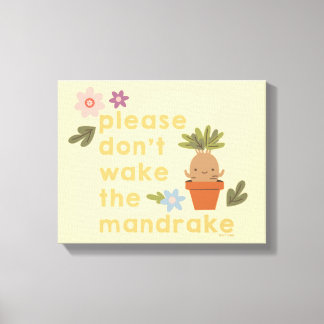 Please Don't Wake The Mandrake Canvas Print