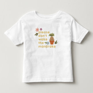 Please Don't Wake The Mandrake Toddler T-Shirt