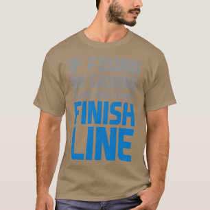 Please Drag Across Finish Line T-Shirt