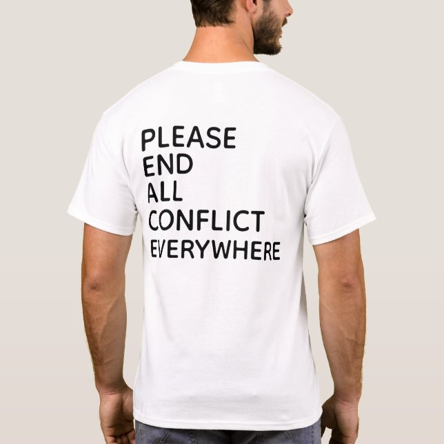 PLEASE END ALL CONFLICT EVERYWHERE T-Shirt (Back)