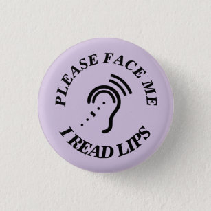 PLEASE FACE ME I READ LIPS 3 CM ROUND BADGE
