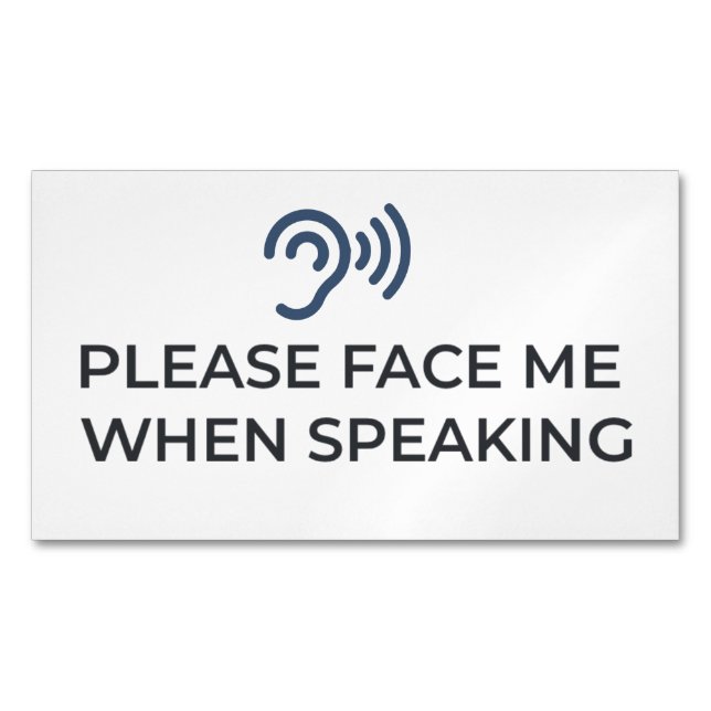Please Face Me When Speaking | Hard of Hearing Com Magnetic Business Card (Front)