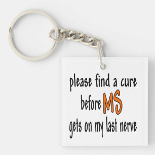 Please Find A Cure Before MS Gets On My Last Nerve Key Ring