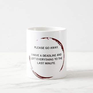 Please Go Away - I Have a Deadline Funny Mug