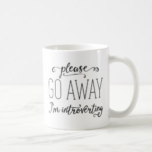 Please Go Away I'm Introverting Coffee Mug