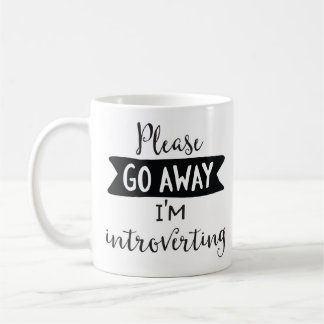 Please Go Away, I'm Introverting Coffee Mug