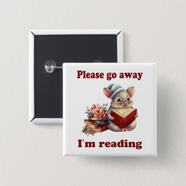 Please Go away i'm reading  15 Cm Square Badge (Front & Back)