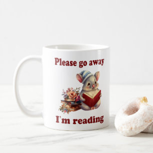 Please Go away i'm reading Coffee Mug