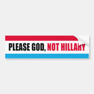 Please God Not Hillary - Anti-Hillary Stripes - - Bumper Sticker