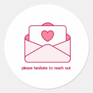 Please Hesitate to Reach Out Pink Envelope Design Classic Round Sticker
