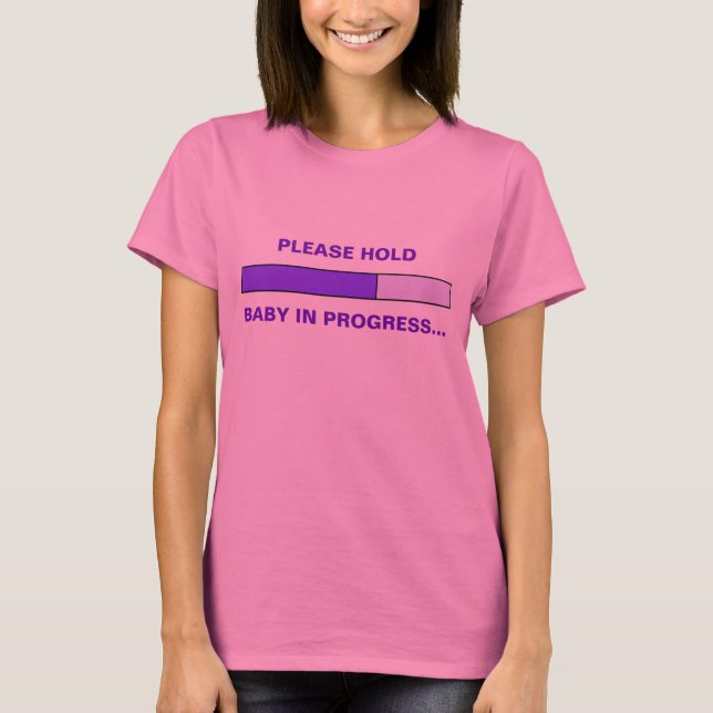 Please hold, baby in progress T-Shirt (Front)