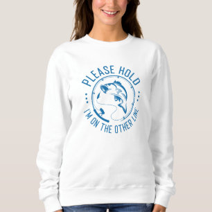 Please Hold Sweatshirt