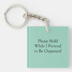 Please Hold While I Pretend to Be Organised Key Ring