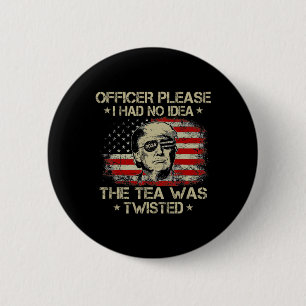 Please I Had No Idea The Tea Twisted Usa Flag Trum 6 Cm Round Badge