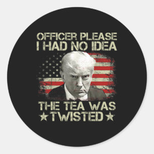 Please I Had No Idea The Tea Twisted Usa Flag Trum Classic Round Sticker