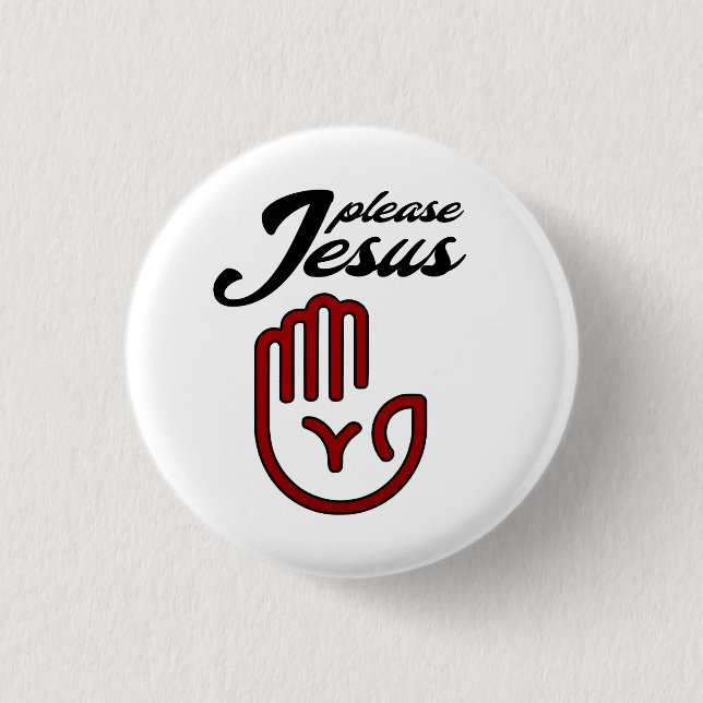Please Jesus 3 Cm Round Badge (Front)