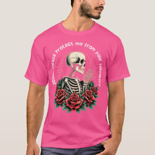 Please Jesus Protect Me From Your Followers Skelet T-Shirt