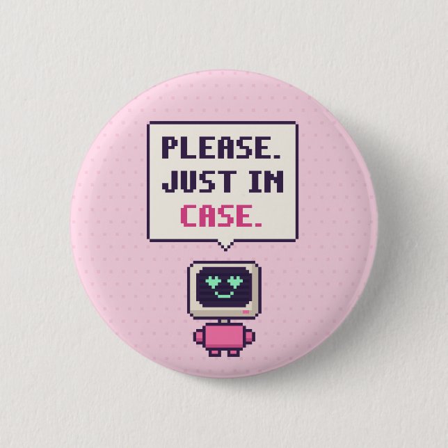 Please. Just In Case. Funny AI Pixel Button (Front)
