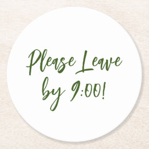 Please Leave by 9:00 Funny Message, Simple Round Paper Coaster