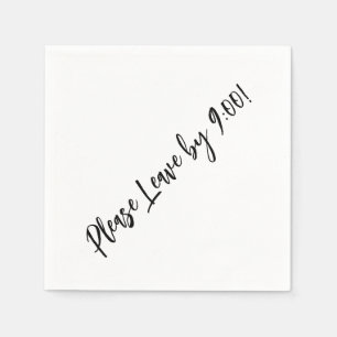 Please Leave by 9:00! Simple Design Funny Message Napkin