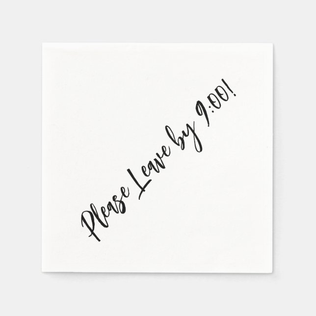 Please Leave by 9:00! Simple Design Funny Message Napkin (Front)