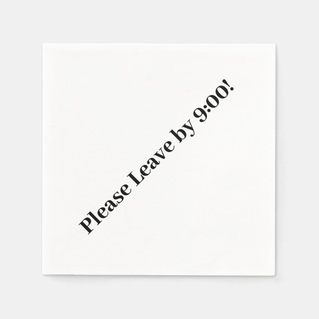 Please Leave by 9:00! Simple Design Funny Message Napkin (Front)