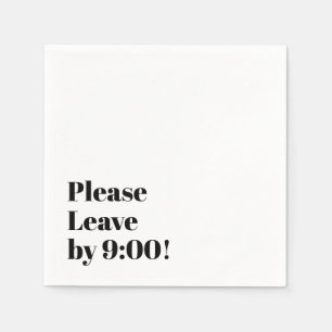 Please Leave by 9:00! Simple Design Funny Message Napkin