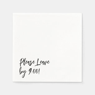 Please Leave by 9:00! Simple Design Funny Message Napkin
