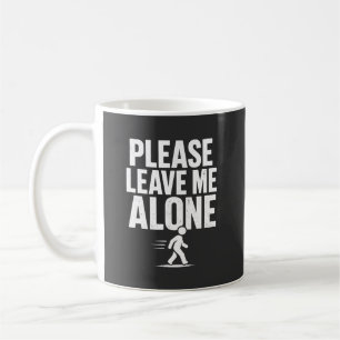 Please Leave Me Alone Coffee Mug
