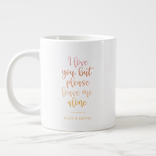 Please Leave Me Alone Funny Mum Quote Large Coffee Mug (Left)