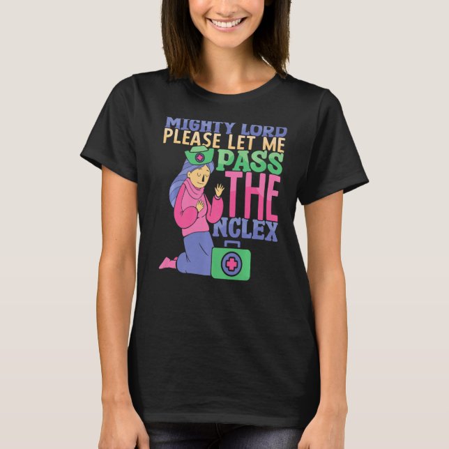 Please let me pass the NCLEX Nursing Hospital Nurs T-Shirt (Front)