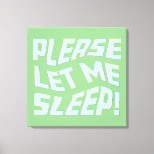 Please Let Me Sleep Canvas Print