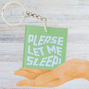 Please Let Me Sleep Key Ring