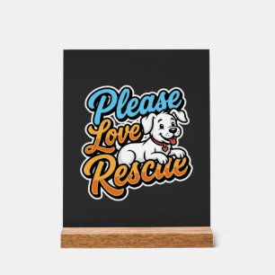 Please Love Rescue Dog Acrylic Sign