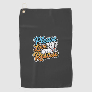 Please Love Rescue Dog Golf Towel