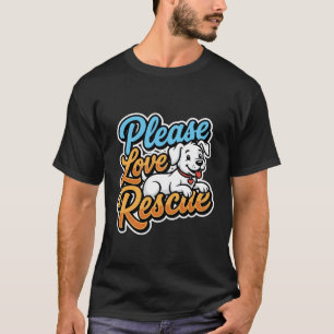 Please Love Rescue Dog T-Shirt